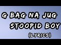 STOOPID BOY G BAGA JAT LYRICS VIDEO