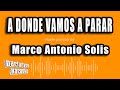 Marco Antonio Solis - A Donde Vamos A Parar (Versión Karaoke)