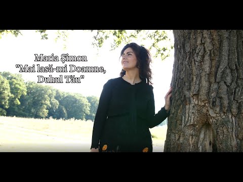 Maria Șimon "Mai lasa-mi Doamne, Duhul Tău"