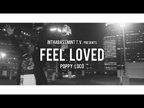 Poppy Loco - Feel Loved (Official Video) 🎥 @InThaBassmintTv 📺