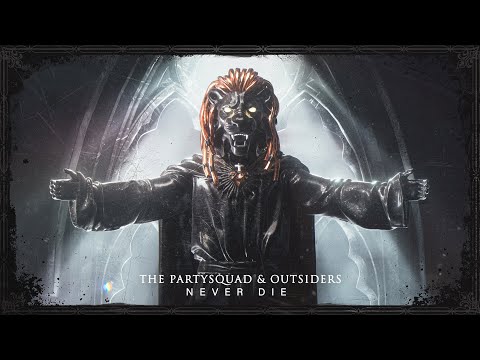 The Partysquad & Outsiders - Never Die | Official Video