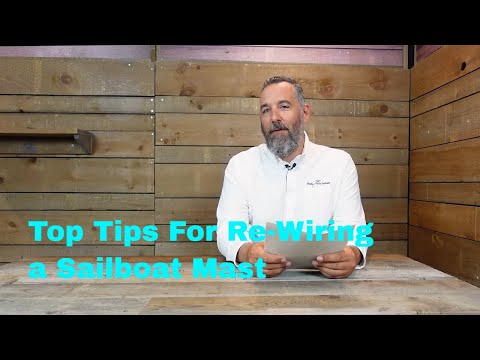 Top Tips For Re-Wiring a Sailboat Mast