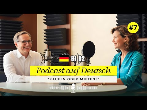 Dialoge B1-B2 | Podcast Auf Deutsch "Kaufen oder Mieten?" 07