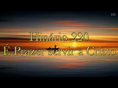 Hinário Adventista 220 - É prazer servir a Cristo