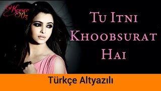 Tu Itni Khoobsurat Hai - Türkçe Altyazılı | Rahat Fateh Ali Khan