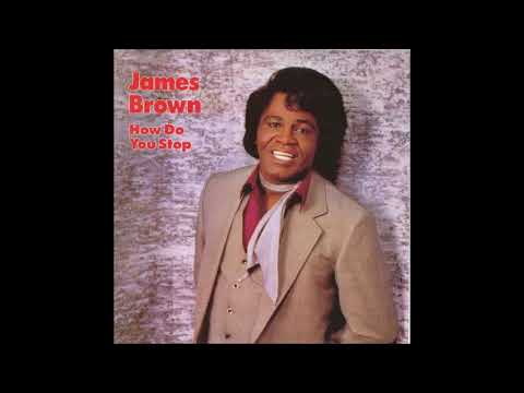 James Brown - How Do You Stop -