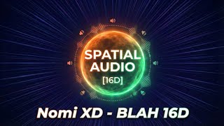 Download lagu Nomi XD – BLAH | Spatial Audio [16D] | Cinematic 3D Sound Experience feat. @zaidayyaz  mp3