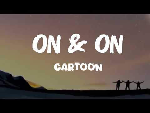 Cartoon, Jéja - On & On (Lyrics) feat. Daniel Levi 🎶 On & On - Full Song 🎶