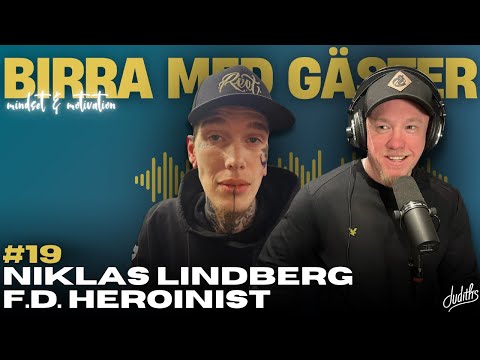 #19 Birra Med Gäster - Niklas Lindberg F.D Heroinist