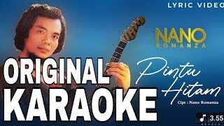 Download lagu NANO ROMANZA PINTU HITAM - KARAOKE ORIGINAL CIPT NANO ROMANZA @rafasadewo1  mp3