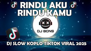 Download lagu DJ RINDU AKU RINDU KAMU JADI SATU 🥀 SLOW VIRAL TIKTOK TERBARU 2025 - DJ BONS REMIX FULL BASS mp3