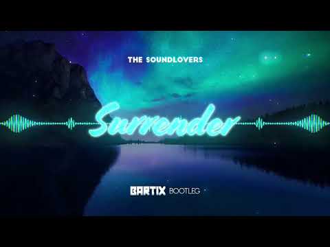 THE SOUNDLOVERS - Surrender (BARTIX Bootleg) 2022