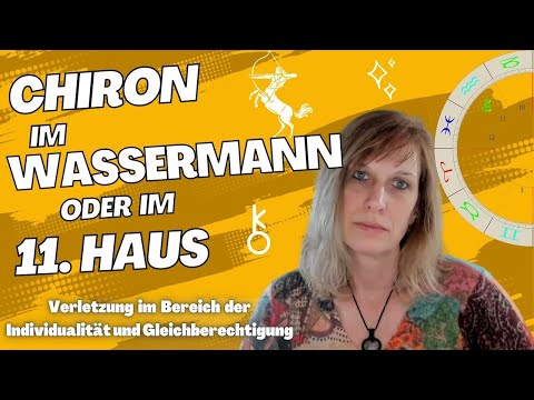 Chiron im Wassermann oder im 11. Haus - Wunde und Gabe im Horoskop - Astrologie erklärt