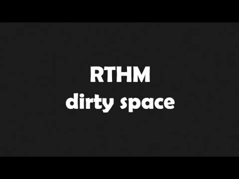 RTHM - Dirty Space
