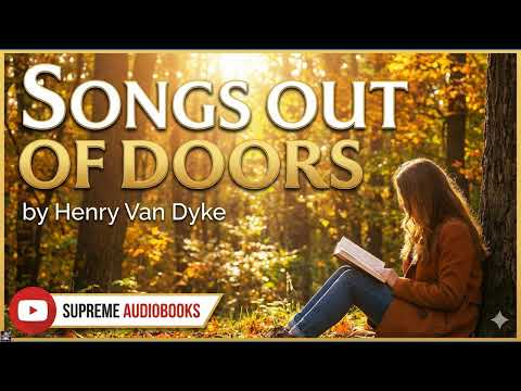 Songs Out Of Doors by Henry Van Dyke — free full audiobook