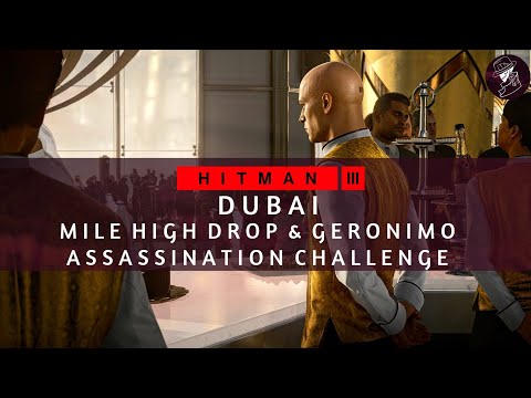 HITMAN 3 | Dubai | Mile High Drop & Geronimo | Assassination Challenge | Walkthrough