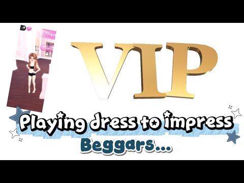Playing dress to impress but with beggars?
