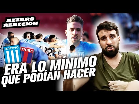 ERA LO MÍNIMO QUE PODÍAN HACER (RACING 3 - TIGRE 2) / AZZARO REACCIÓN