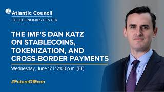 The IMF’s Dan Katz on stablecoins, tokenization, and cross-border payments
