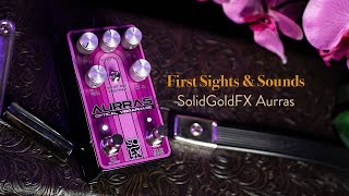 Video thumbnail for First Sights and Sounds - SolidGoldFX AURRAS by The Pedal Zone