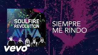 Soulfire Revolution - Siempre Me Rindo (Lyric Video)