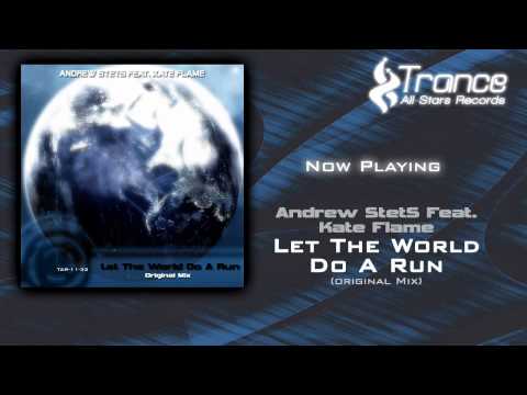 Andrew StetS Feat. Kate Flame - Let The World Do A Run (Original Mix)