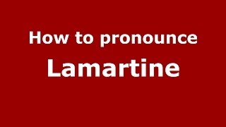How to pronounce Lamartine