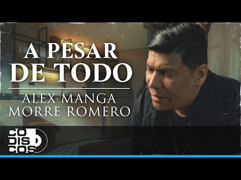 A Pesar De Todo, Alex Manga, Morre Romero - Video Oficial