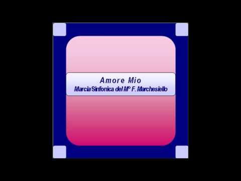 "Amore Mio"- Marcia Sinfonica - F. Marchesiello