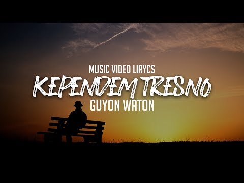 GUYON WATON - KEPENDEM TRESNO Lyrics | Terjemahan