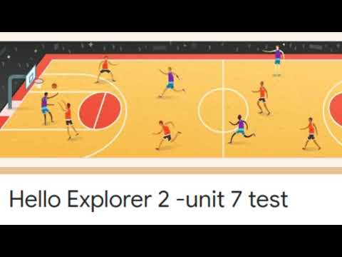 Hello Explorer 2 -unit 7 test