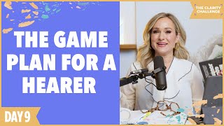 The Clarity Challenge - Day 9: The Game Plan for a Hearer