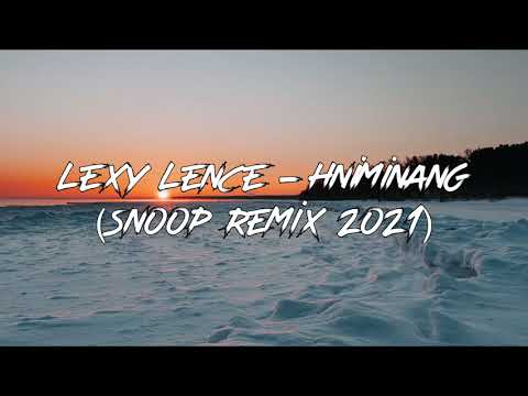 Lexy Lence - Hniminang (Snoop Remix 2021)