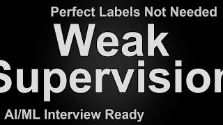 Weak Supervision in Machine Learning Explained in 60 Seconds | What is Weak Supervision?