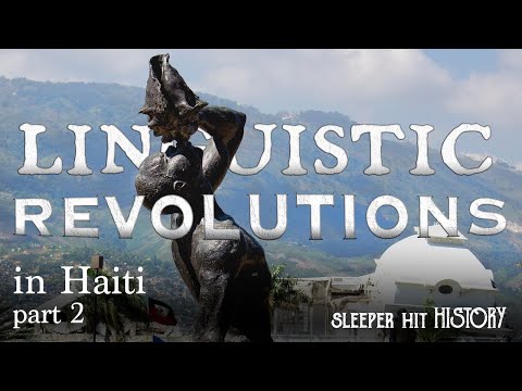 Sleeper Hit History #3: Linguistic Revolutions in Haiti - Part 2