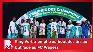 ⚽Trophée des Champions : King Vert triomphe au bout des tirs au but face au FC Wagess