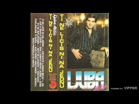 Ljuba Alicic - Ostavite ljubav moju - (Audio 1986)