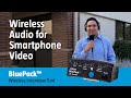BluePack: Wireless Audio for Smartphone Video