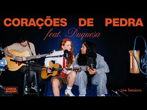 Carol Biazin - Corações de Pedra feat Duquesa (Live Session)