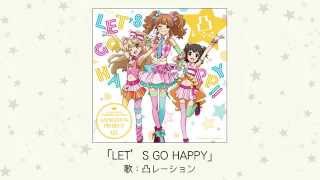 【楽曲試聴】LET'S GO HAPPY!!(歌：凸レーション)