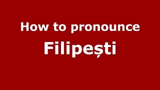 How to pronounce Filipești