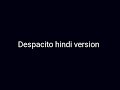 Despacito hindi version lyrics