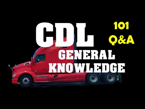 CDL Prep Test - General Knowledge 101 Q&A