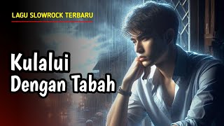 Download lagu KULALUI DENGAN TABAH – Lagu Slowrock Melayu Penuh Luka & Ketegaran |   mp3