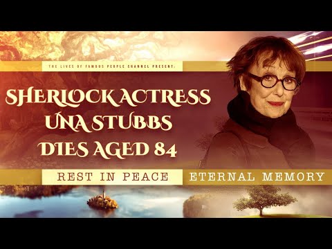 Sherlock Actress Una Stubbs Dies Aged 84 - Cause of Death