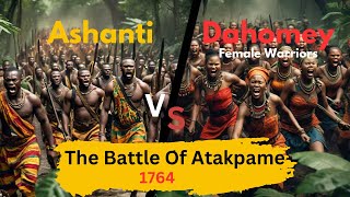 The Battle Of Atakpame: When Ashanti Army Took On The Dahomey Amazon Female Warriors