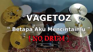 Download lagu VAGETOZ - Betapa Aku Mencintaimu (NO SOUND DRUM) mp3