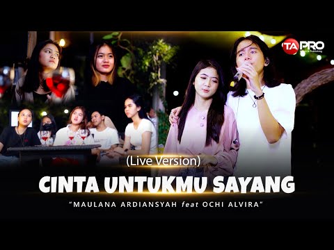Maulana Ardiansyah Ft Ochi Alvira - Cinta Untukmu Sayang - LIVE VERSION