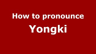 How to pronounce Yongki