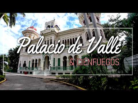 La Historia Oculta del Palacio de Valle: El Alcázar Perdido de Cienfuegos
